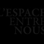 L’espace entre nous