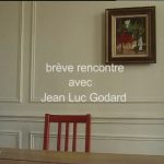 brève rencontre avec Jean-Luc Godard (ou le cinéma comme métaphore)